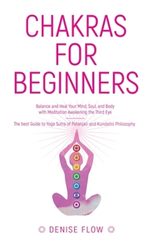 Paperback Chakras for Beginners: Balance and Heal Your Mind, Soul and Body Book
