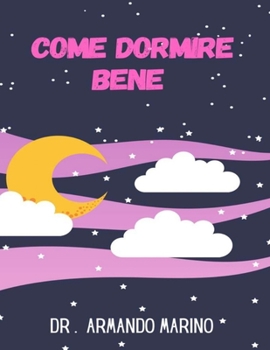 Paperback Come dormire bene: La scienza per dormire meglio, vivere meglio ed essere produttivi [Italian] Book