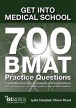 Paperback Get into Medical School - 700 BMAT Practice Questions: With Contributions from Official BMAT Examiners and Past BMAT Candidates Book