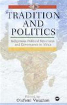 Paperback Tradition and Politics: Indigenous Political Stuctures and Governance in Africa Book