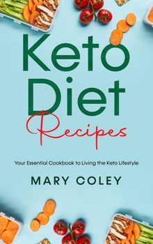 Hardcover Keto Diet Recipes: Your Essential Cookbook to Living the Keto Lifestyle Book