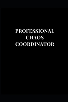 Paperback Professional Chaos Coordinator: Gag Gift Funny Lined Notebook Journal 6x9 120 Pages Book