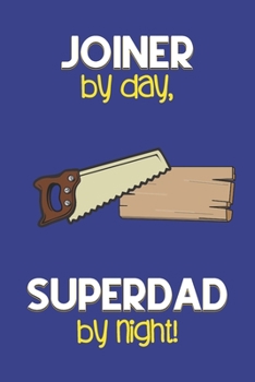 Paperback Joiner by day, Superdad by night!: Dad Gifts for Joiners: Novelty Gag Notebook Gift: Lined Paper Paperback Journal for Writing, Sketching or Drawing Book