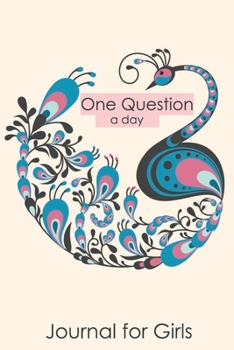 Paperback One Question a Day Journal for Girls: 108 Daily Questions for Your Child to inspire self-discovery, empowerment and happiness. Book