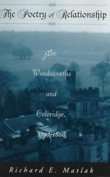 Hardcover The Poetry of Relationship: The Wordsworths and Coleridge, 1797-1800 Book