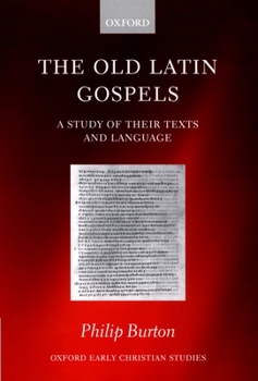 Hardcover The Old Latin Gospels: A Study of Their Texts and Language Book