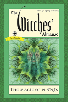The Witches' Almanac, Issue 37, Spring 2018-Spring 2019: The Magic of Plants - Book  of the Witches' Almanac