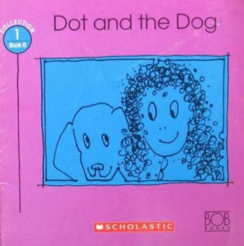 Dot and the Dog (Bob Books for Beginning Readers, Set 1, Book 6) - Book #6 of the Bob Books Set 1: Beginning Readers