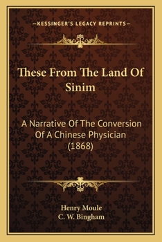 Paperback These From The Land Of Sinim: A Narrative Of The Conversion Of A Chinese Physician (1868) Book