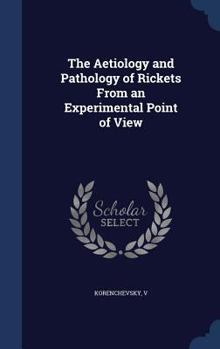 Hardcover The Aetiology and Pathology of Rickets From an Experimental Point of View Book