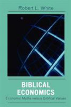 Paperback Biblical Economics: Economic Myths Versus Biblical Values Book