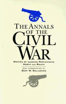 Paperback The Annals Of The Civil War: By Leading Participants North And South Book