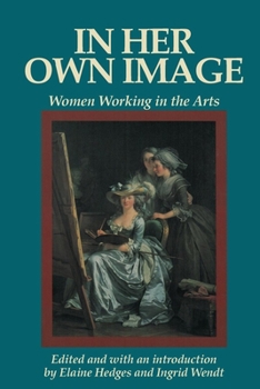 Paperback In Her Own Image: Women Working in the Arts Book