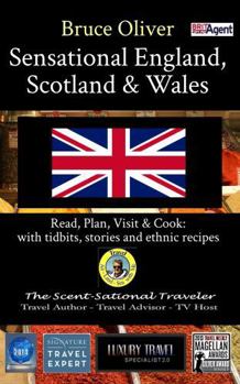 Sensational England, Scotland & Wales - Read, Plan, Visit & Cook: with tidbits, stories and ethnic recipes (Bruce Oliver's Travel Series)