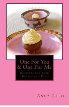 Paperback One For You & One For Me: Desserts for Humans and Dogs Book