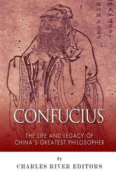 Paperback Confucius: The Life and Legacy of China's Greatest Philosopher Book