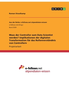 Paperback Muss der Controller zum Data Scientist werden? Implikationen der digitalen Transformation für das Rollenverständnis von Controllern [German] Book