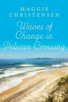 Paperback Waves of Change in Pelican Crossing: A heartwarming story of second chances to snuggle up with Book