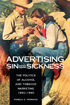 Paperback Advertising Sin and Sickness: The Politics of Alcohol and Tobacco Marketing, 1950-1990 Book