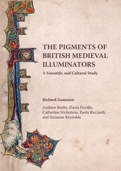 Paperback The Pigments of British Medieval Illuminators: A Scientific and Cultural Study Book