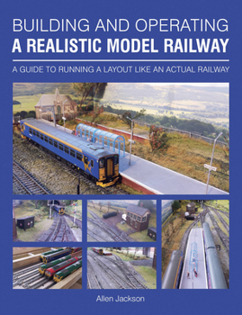 Paperback Building and Operating a Realistic Model Railway: A Guide to Running a Layout Like an Actual Railway Book