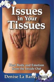 Paperback Issues in Your Tissues: Heal Body and Emotion from the Inside Out Book