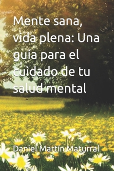 Paperback Mente sana, vida plena: Una guía para el cuidado de tu salud mental [Spanish] Book