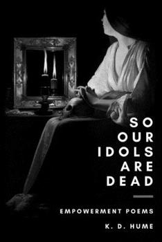 Paperback so our idols are dead: empowerment poems Book