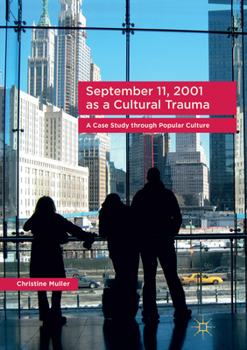 Paperback September 11, 2001 as a Cultural Trauma: A Case Study Through Popular Culture Book