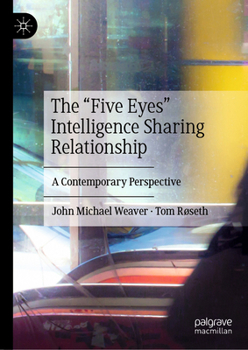 Hardcover The "Five Eyes" Intelligence Sharing Relationship: A Contemporary Perspective Book