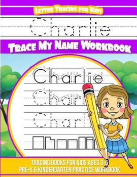 Paperback Charlie Letter Tracing for Kids Trace my Name Workbook: Tracing Books for Kids ages 3 - 5 Pre-K & Kindergarten Practice Workbook Book