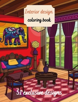 Interior Design Coloring Book: House Decoration Coloring Book for Adults (Cities & Architecture)