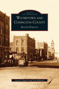 Watertown and Codington County - Book  of the Images of America: South Dakota