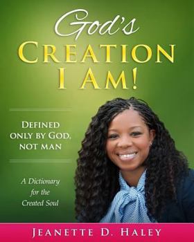 Paperback God's Creation I Am!: A Dictionary for the Created Soul Book