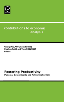 Fostering Productivity, Volume 263: Patterns, Determinants and Policy Implications (Contributions to Economic Analysis) (Contributions to Economic Analysis) (Contributions to Economic Analysis)