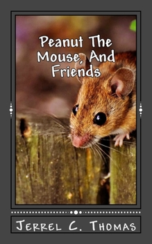 Paperback Peanut The Mouse, And Friends: The Adventures Of A Dream Book