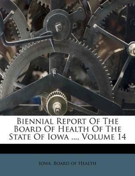 Paperback Biennial Report of the Board of Health of the State of Iowa ..., Volume 14 Book