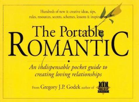 Paperback The Portable Romantic: An Indispensable Pocket Guide to Creating Loving Relationships Book