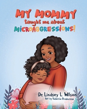 Paperback My Mommy Taught Me About Microaggressions! Book