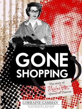 Paperback Gone Shopping: The Story of Shirley Pitts - Queen of Thieves Book