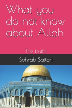 Paperback What you do not know about Allah: The truth! Book