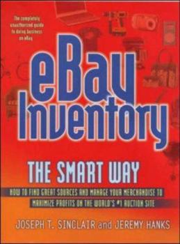Paperback Ebay Inventory the Smart Way: How to Find Great Sources and Manage Your Merchandise to Maximize Profits on the World's #1 Auction Site Book