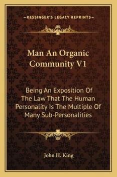 Paperback Man An Organic Community V1: Being An Exposition Of The Law That The Human Personality Is The Multiple Of Many Sub-Personalities Book