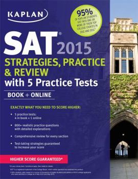 Paperback Kaplan SAT 2015 Strategies, Practice and Review with 5 Practice Tests: Book + Online (Kaplan Test Prep) Book