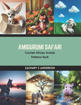Paperback Amigurumi Safari: Crochet African Animal Patterns Book