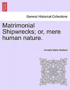 Paperback Matrimonial Shipwrecks; Or, Mere Human Nature. Vol. I. Book