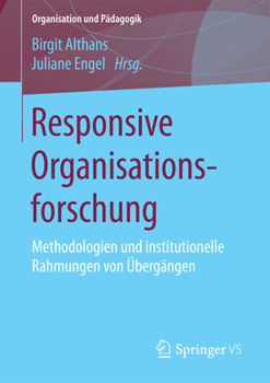 Paperback Responsive Organisationsforschung: Methodologien Und Institutionelle Rahmungen Von Übergängen [German] Book