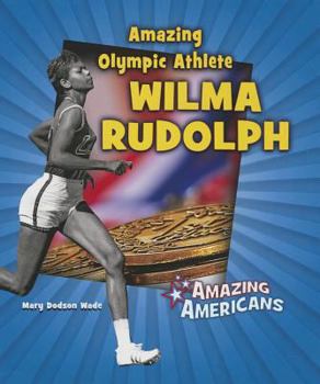 Amazing Olympic Athlete Wilma Rudolph - Book  of the Amazing Americans