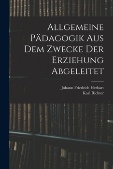 Paperback Allgemeine Pädagogik Aus Dem Zwecke Der Erziehung Abgeleitet [German] Book