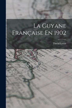 Paperback La Guyane Française En 1902 [French] Book